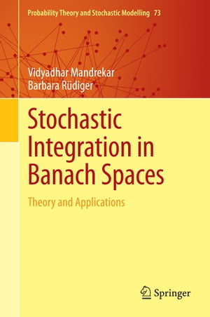 Stochastic Integration in Banach Spaces Theory and Applications