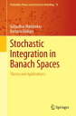 Stochastic Integration in Banach Spaces Theory and Applications