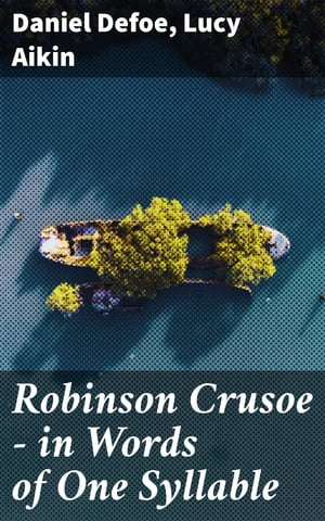 Robinson Crusoe ー in Words of One Syllable