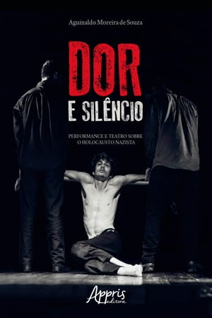 Dor e Silêncio: Performance e Teatro Sobre o Holocausto Nazista