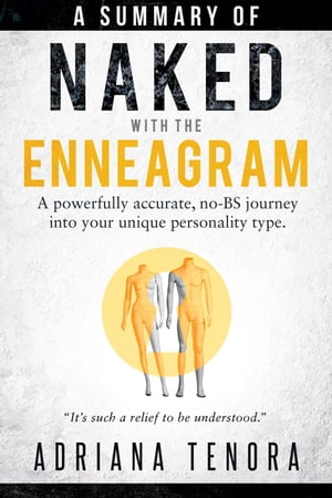 Summary of "Naked with the Enneagram – A Powerfully Accurate, No-BS Journey Into Your Unique Personality Type"