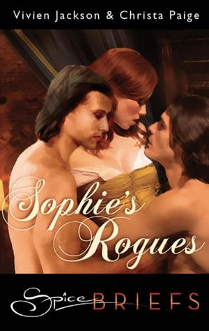 Sophie's Rogues (Mills & Boon Spice Briefs)【電子書籍】[ Vivien & Christa Jackson ]
