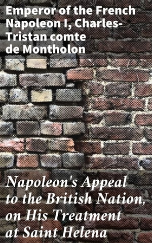 Napoleon's Appeal to the British Nation, on His 