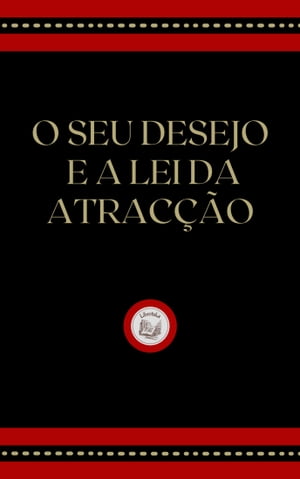 O SEU DESEJO E A LEI DA ATRAC??O【電子書籍】[ LIBROTEKA ]