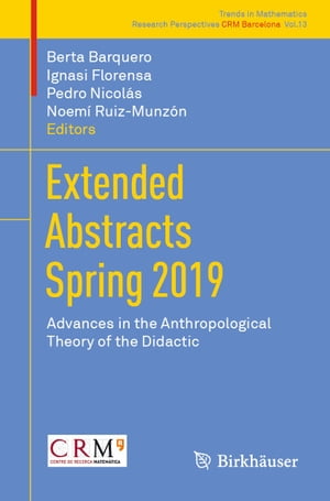 Extended Abstracts Spring 2019 Advances in the Anthropological Theory of the Didactic