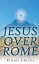 Jesus Over RomeŻҽҡ[ Elliott Christy ]