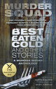 Best Eaten Cold and Other Stories A Murder Squad Anthology【電子書籍】 Murder Squad