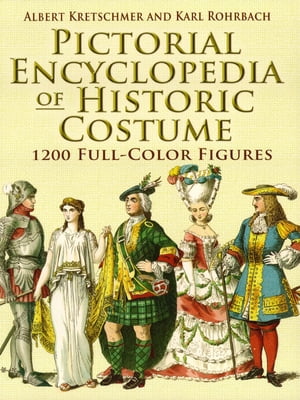 Pictorial Encyclopedia of Historic Costume 1200 Full-Color Figures