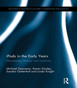iPads in the Early Years Developing literacy and creativity【電子書籍】[ Michael Dezuanni ]