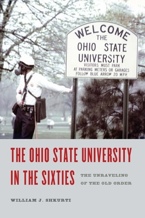 ŷKoboŻҽҥȥ㤨The Ohio State University in the Sixties The Unraveling of the Old OrderŻҽҡ[ WILLIAM J. SHKURTI ]פβǤʤ3,901ߤˤʤޤ