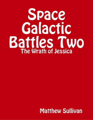 ŷKoboŻҽҥȥ㤨Space Galactic Battle Two: The Wrath of JessicaŻҽҡ[ Matthew Sullivan ]פβǤʤ243ߤˤʤޤ