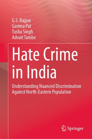 Hate Crime in India Understanding Nuanced Discrimination Against North-Eastern Population