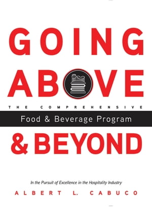 ŷKoboŻҽҥȥ㤨Going Above and Beyond the Comprehensive Food & Beverage Program in the Pursuit of Excellence in the Hospitality IndustryŻҽҡ[ Albert L. Cabuco ]פβǤʤ7,745ߤˤʤޤ