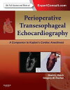 Perioperative Transesophageal Echocardiography E-Book A Companion to Kaplan’s Cardiac Anesthesia (Expert Consult: Online)