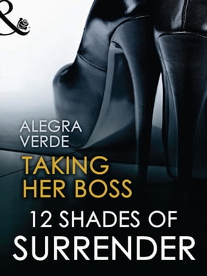 Taking Her Boss【電子書籍】[ Alegra Verde ]