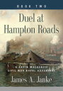 Duel at Hampton Roads【電子書籍】 James A. Janke