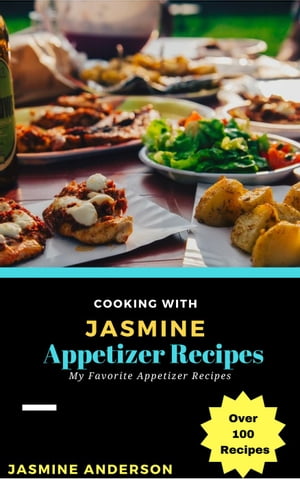 Cooking with Jasmine; Appetizer Recipes