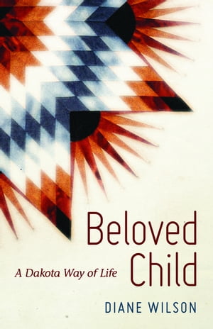 Beloved Child A Dakota Way of Life【電子書