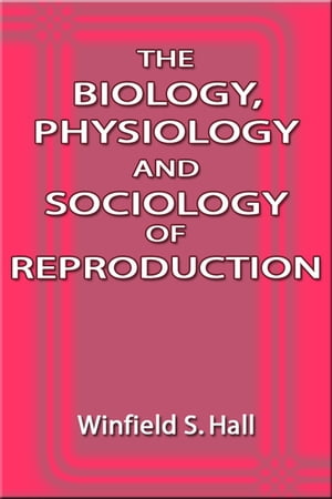 ŷKoboŻҽҥȥ㤨The Biology, Physiology and Sociology of ReproductionŻҽҡ[ Winfield S. Hall ]פβǤʤ402ߤˤʤޤ