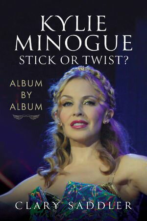 ŷKoboŻҽҥȥ㤨Kylie Minogue: Album by Album Stick or TwistŻҽҡ[ Clary Saddler ]פβǤʤ1,497ߤˤʤޤ