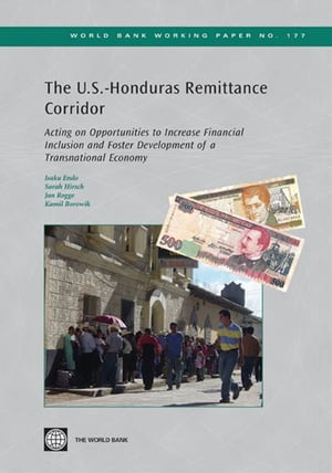 The United States-Honduras Remittance Corridor: Acting On Opportunity To Increase Financial Inclusion And Foster Development Of A Transitional Economy