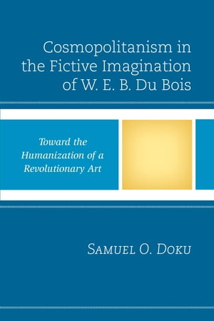 Cosmopolitanism in the Fictive Imagination of W. E. B. Du Bois