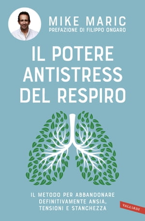 Il potere antistress del respiro il metodo per abbandonare definitivamente ansia, tensioni e stanchezza