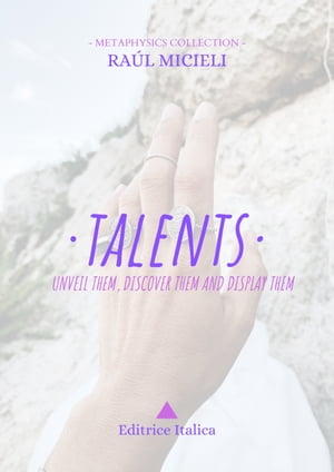 Talents Unveil them, discover them and display them【電子書籍】[ Ra?l Micieli ]