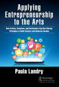 Applying Entrepreneurship to the Arts How Artists, Creatives, and Performers Can...