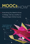 MOOCs Now Everything You Need to Know to Design, Set Up, and Run a Massive Open Online Course【電子書籍】