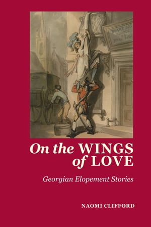 ŷKoboŻҽҥȥ㤨On the Wings of Love Georgian Elopement StoriesŻҽҡ[ Naomi Clifford ]פβǤʤ680ߤˤʤޤ