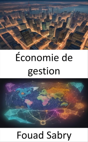 ?conomie de gestion Ma?triser l'?conomie de gestion, naviguer dans les affaires avec des d?cisions ?clair?es