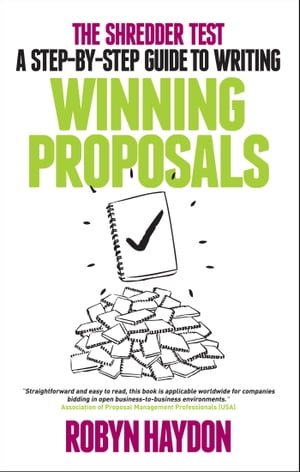 The Shredder Test: a step-by-step guide to writing winning proposals