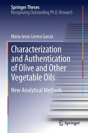 楽天楽天Kobo電子書籍ストアCharacterization and Authentication of Olive and Other Vegetable Oils New Analytical Methods【電子書籍】[ Mar?a Jes?s Lerma Garc?a ]