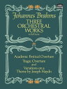 Three Orchestral Works in Full Score Academic Festival Overture, Tragic Overture and Variations on a Theme by Joseph Haydn【電子書籍】 Johannes Brahms