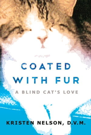 Coated With Fur: A Blind Cat's Love