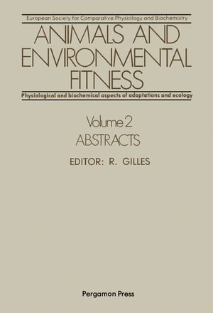 Animals and Environmental Fitness: Physiological and Biochemical Aspects of Adaptation and Ecology Abstracts