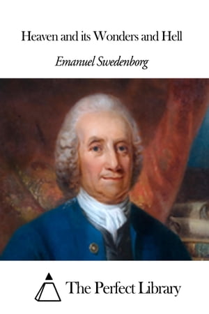 Heaven and its Wonders and Hell【電子書籍】 Emanuel Swedenborg