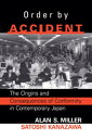 Order By Accident The Origins And Consequences Of Group Conformity In Contemporary Japan【電子書籍】 Alan Miller