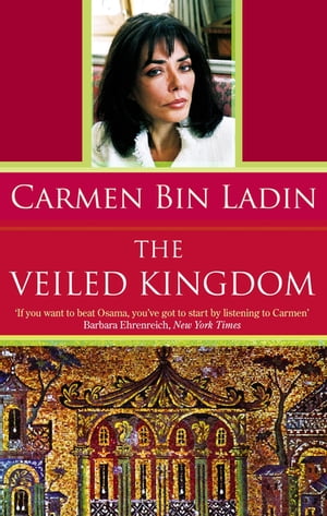 The Veiled Kingdom【電子書籍】[ Carmen Bin Ladin ]