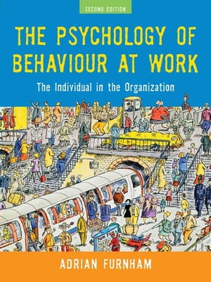 The Psychology of Behaviour at Work The Individual in the Organization