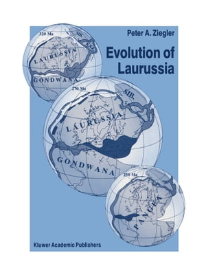 Evolution of Laurussia A Study in Late Palaeozoic Plate Tectonics【電子書籍】[ Peter A. Ziegler ]