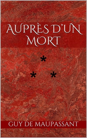 Aupr?s d'un mortŻҽҡ[ Guy de Maupassant ]