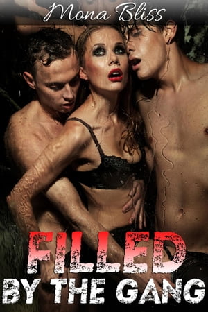 Filled by the Gang Book 1 - Hot Gangbang Menage Erotica