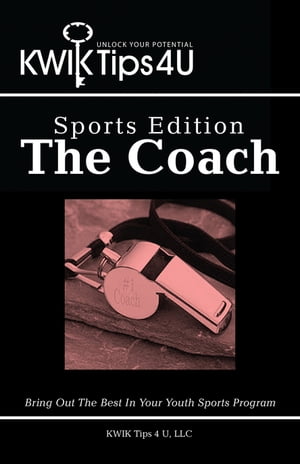 Kwik Tips 4 U - Sports Edition: the Coach