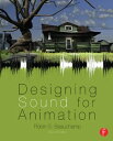 Designing Sound for Animation【電子書籍】 Robin S. Beauchamp