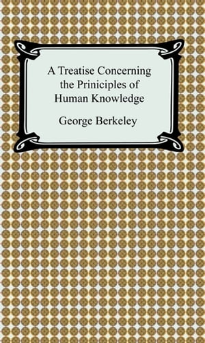 A Treatise Concerning the Principles of Human Knowledge