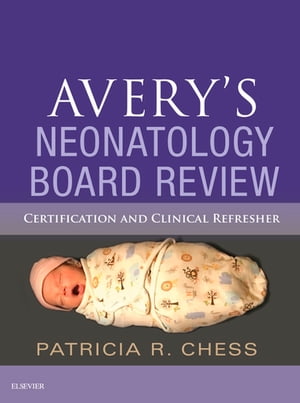 Avery's Neonatology Board Review