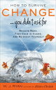 How to Survive Change?.?.?. You Didn't Ask For Bounce Back, Find Calm in Chaos, ...