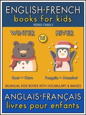 15 - Winter | Hiver - English French Books for Kids (Anglais Fran?ais Livres pour Enfants) Bilingual book to learn French to English words (Livre bilingue pour apprendre anglais de base)